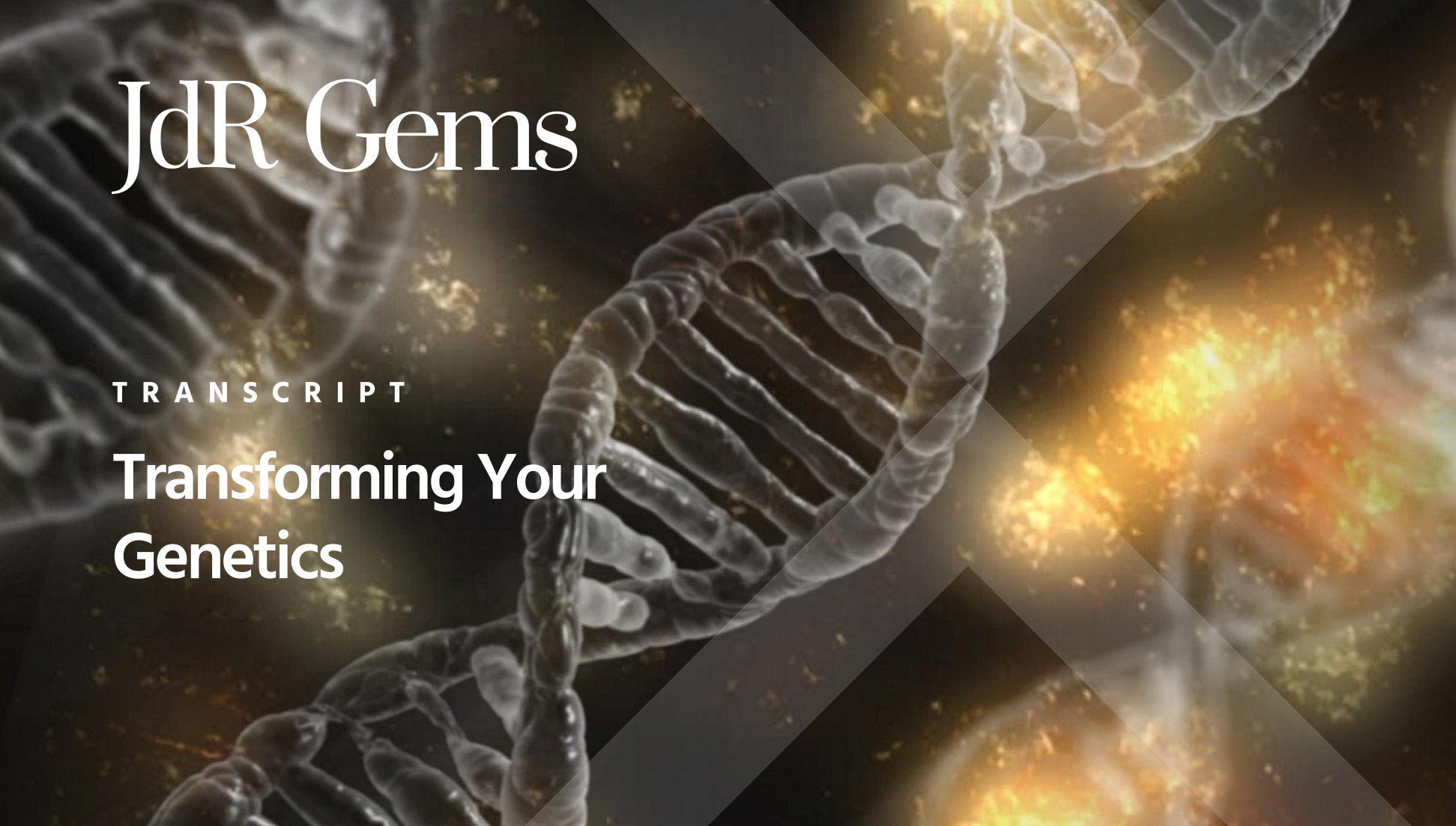 Transforming Your Genetics - John de Ruiter