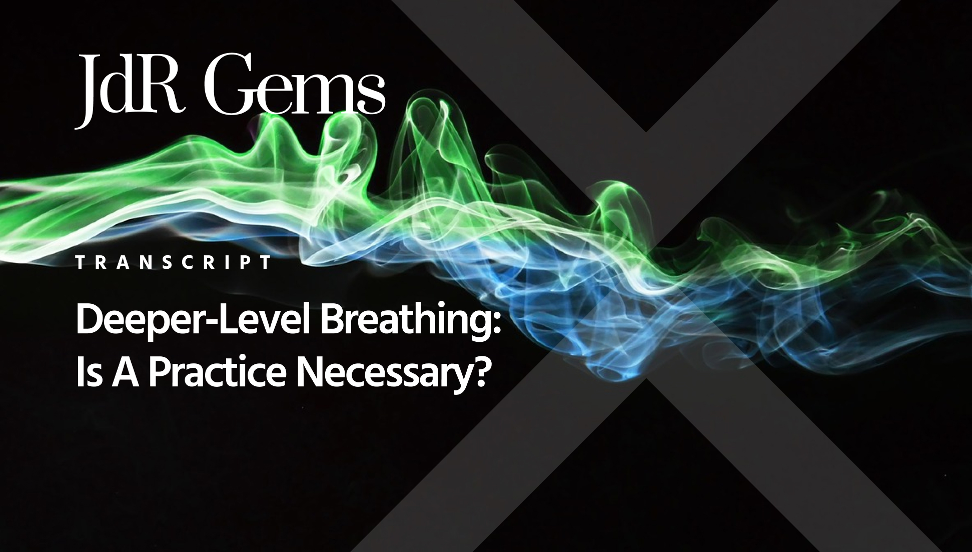 Deeper-Level Breathing: Is A Practice Necessary? - John de Ruiter