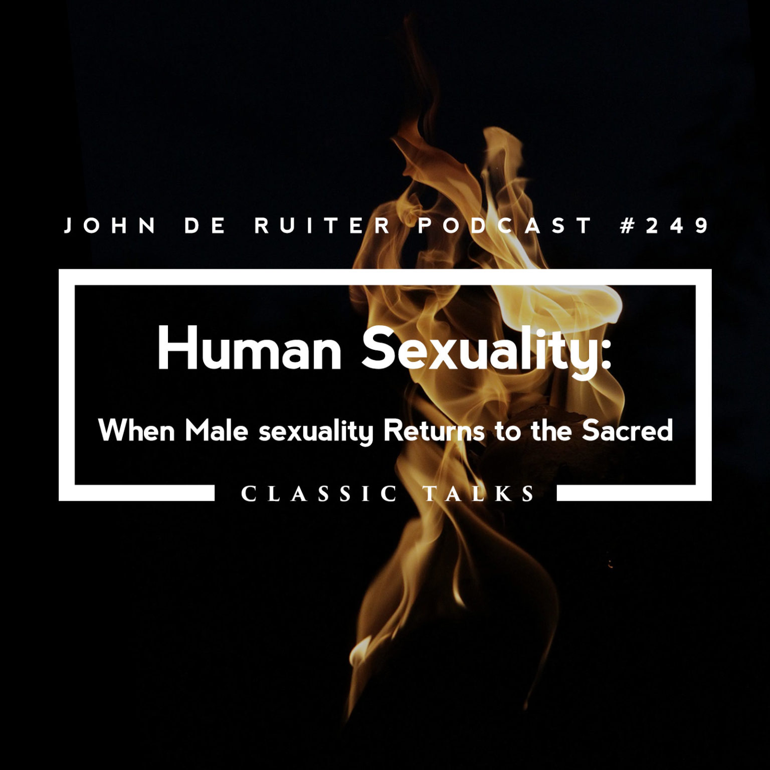 Human Sexuality When Male Sexuality Returns To The Sacred John De Ruiter