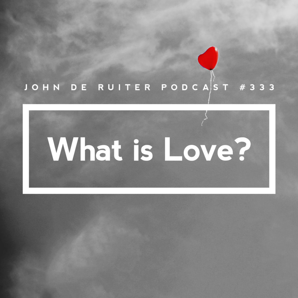 Jdr Podcast 333 What Is Love