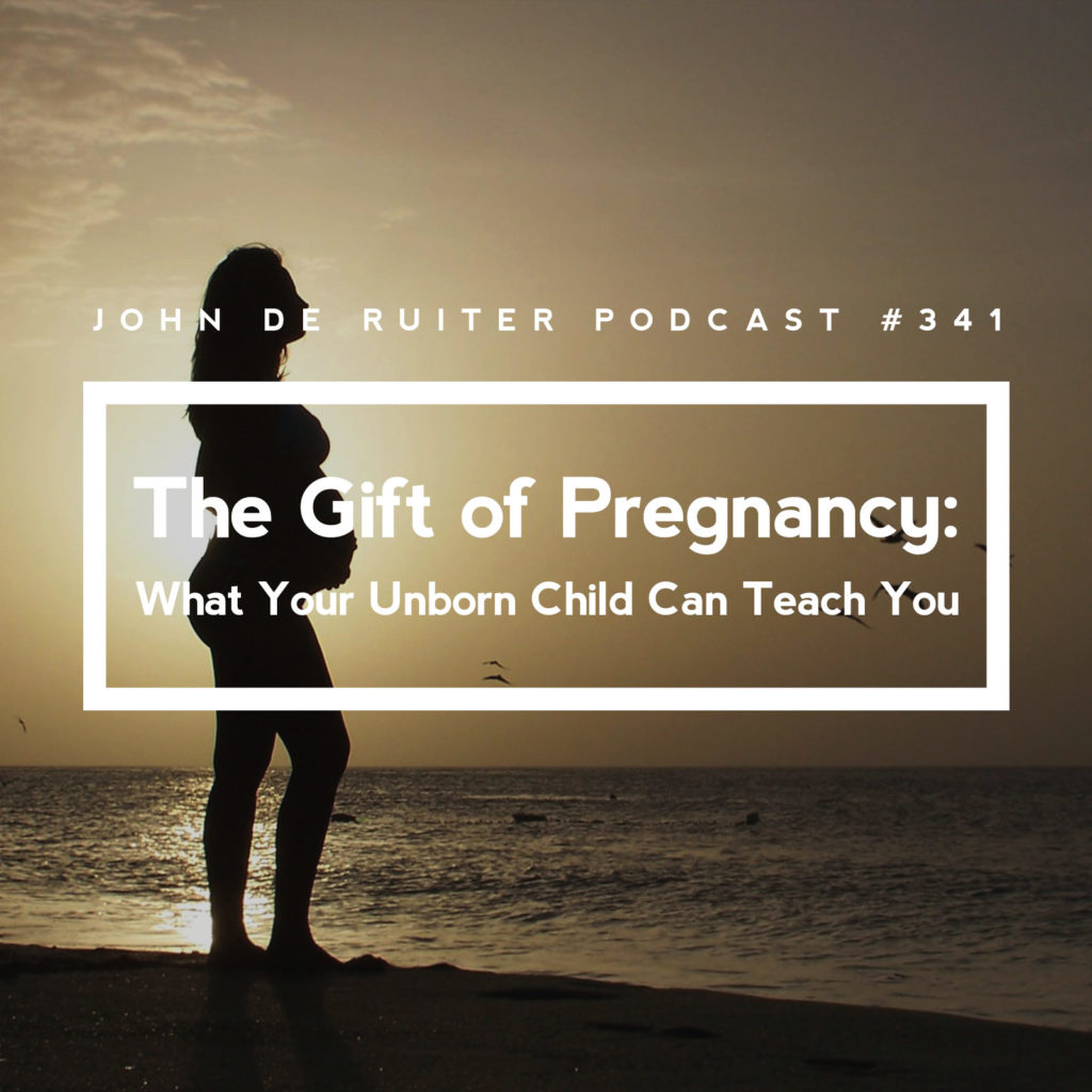Jdr Podcast 341 The Gift Of Pregnancy What Your Unborn Child Can Teach You