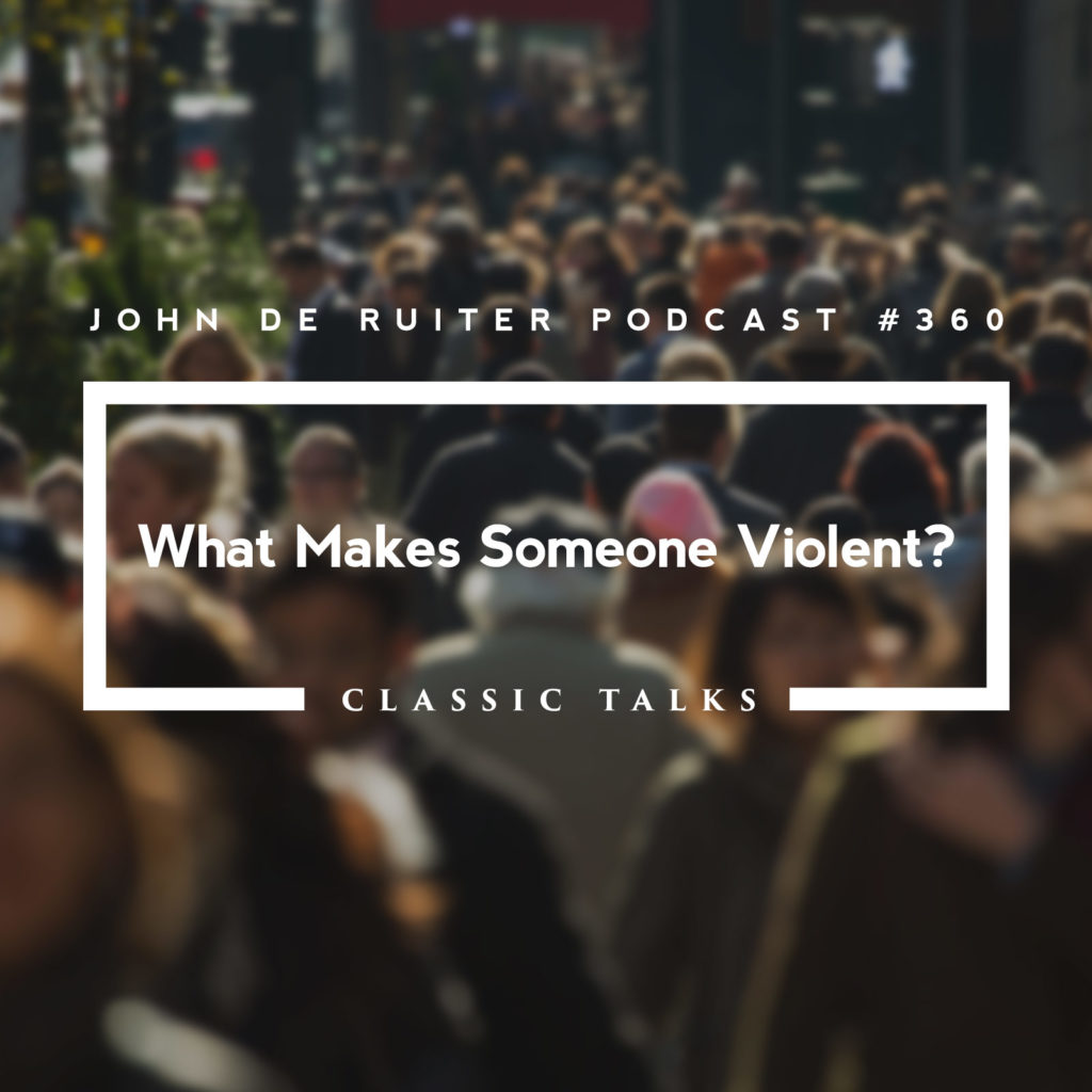 What Makes Someone Violent John De Ruiter