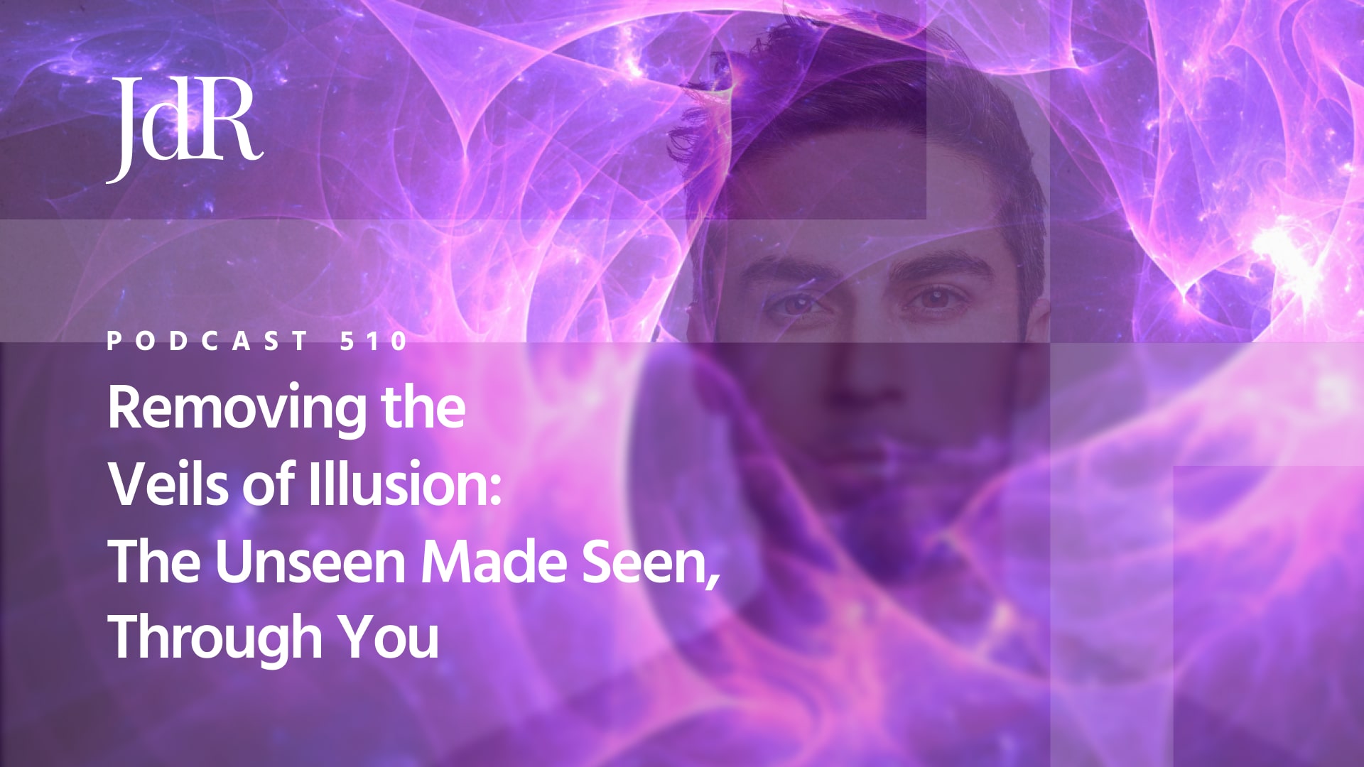 removing-the-veils-of-illusion-the-unseen-made-seen-through-you