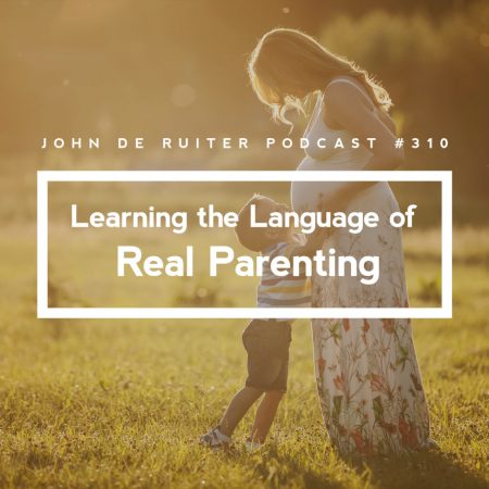 JdR-Podcast-310-Learning-the-Language-of-Real-Parenting