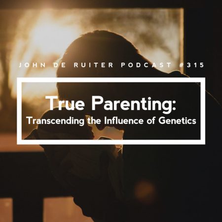 JdR-Podcast-315-True-Parenting-Transcending-the-Influence-of-Genetics
