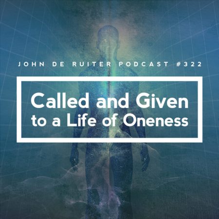 JdR-Podcast-322-Called-and-Given-to-a-Life-of-Oneness