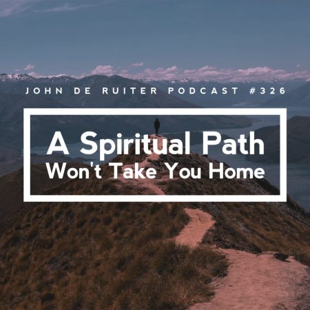 JdR-Podcast-326-A-Spiritual-Path-Wont-Take-You-Home