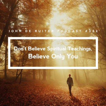 JdR-Podcast-332-Dont-Believe-Spiritual-Teachings-Believe-Only-You