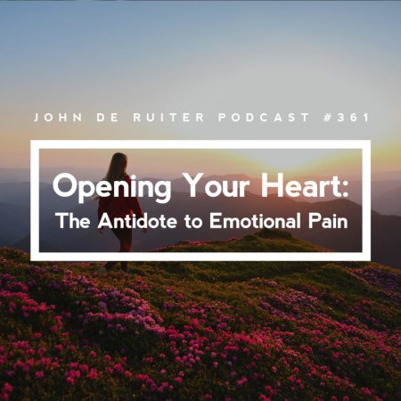 JdR-Podcast-361-Opening-Your-Heart-The-Antidote-to-Emotional-Pain