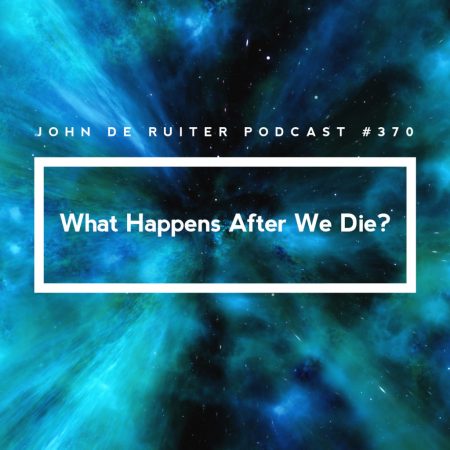 JdR-Podcast-370---What-Happens-After-We-Die-