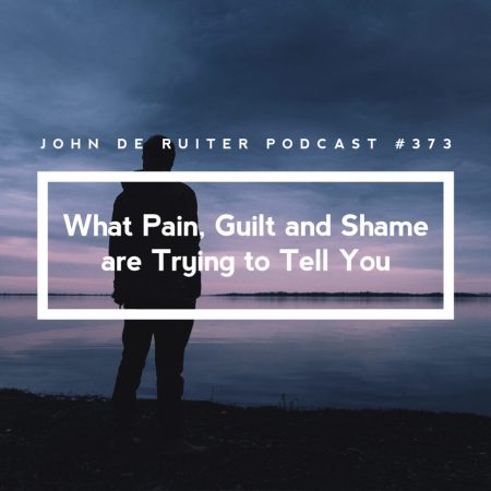 JdR-Podcast-373-What-Pain,-Guilt-and-Shame-are-Trying-to-Tell-You