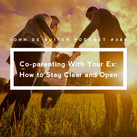 JdR Podcast 388 - Co-parenting With Your Ex - How to Stay Clear and Open