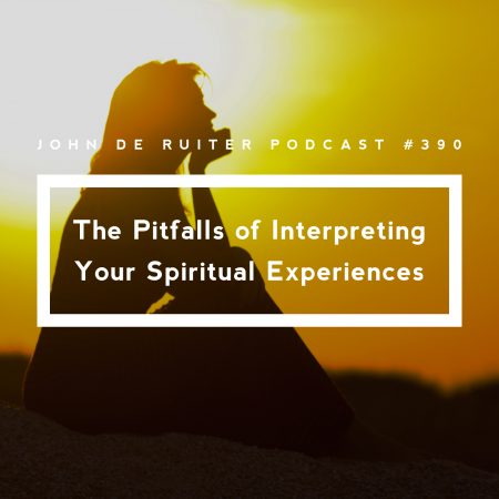 JdR Podcast 390 - The Pitfalls of Interpreting Your Spiritual Experiences