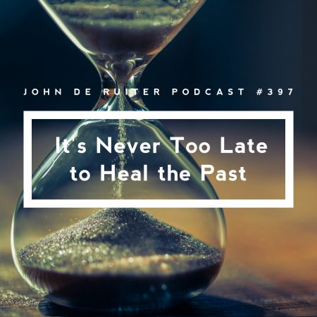 JdR Podcast 397 - It's Never Too Late to Heal the Past