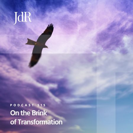 JdR Podcast 515 - On the Brink of Transformation