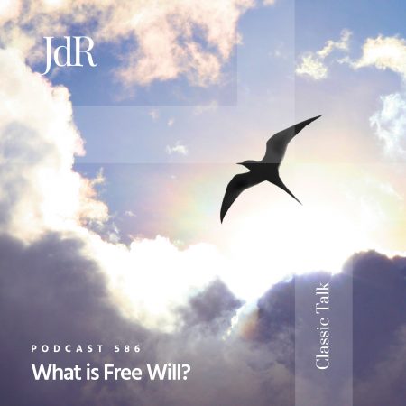 JdR Podcast 586 - What is Free Will