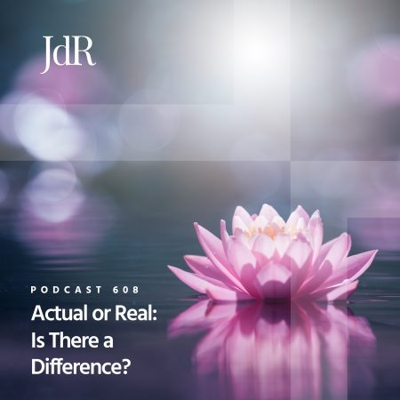 JdR Podcast 608 - Actual or Real - Is There a Difference