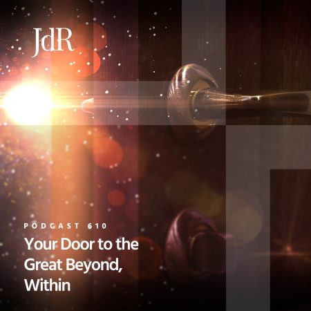 JdR Podcast 610 - Your Door to the Great Beyond, Within