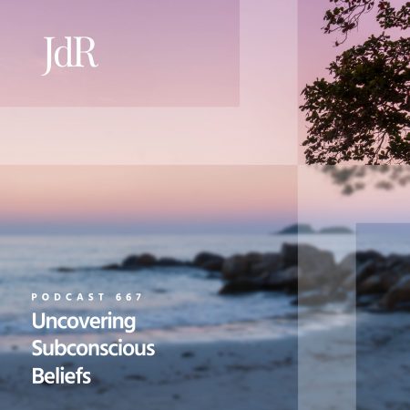 JdR Podcast 667 - Uncovering Subconscious Beliefs
