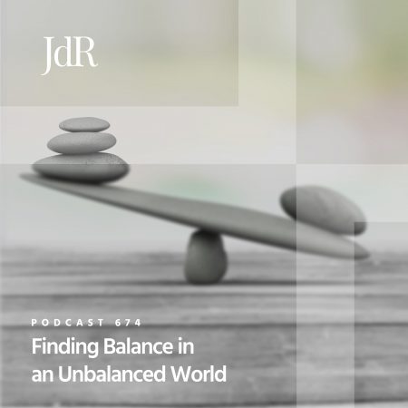 JdR Podcast 674 - Finding Balance in an Unbalanced World