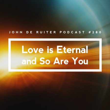 JdR-podcast-280-love-is-eternal-and-so-are-you