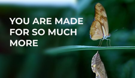 You Are Made for So Much More