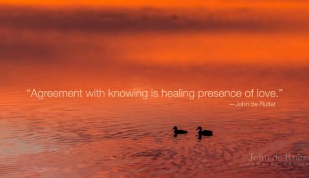 john-de-ruiter-facebook-inspiring-quotes-1200x627-Agreement-with-knowing-is-healing-presence-of-love.