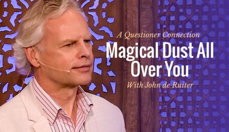 magical-dust-all-over-you-a-questioner-connection-with-john-de-ruiter